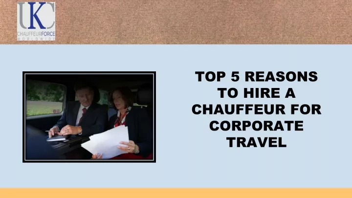 top 5 reasons to hire a chauffeur for corporate