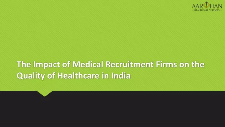 the impact of medical recruitment firms on the quality of healthcare in india