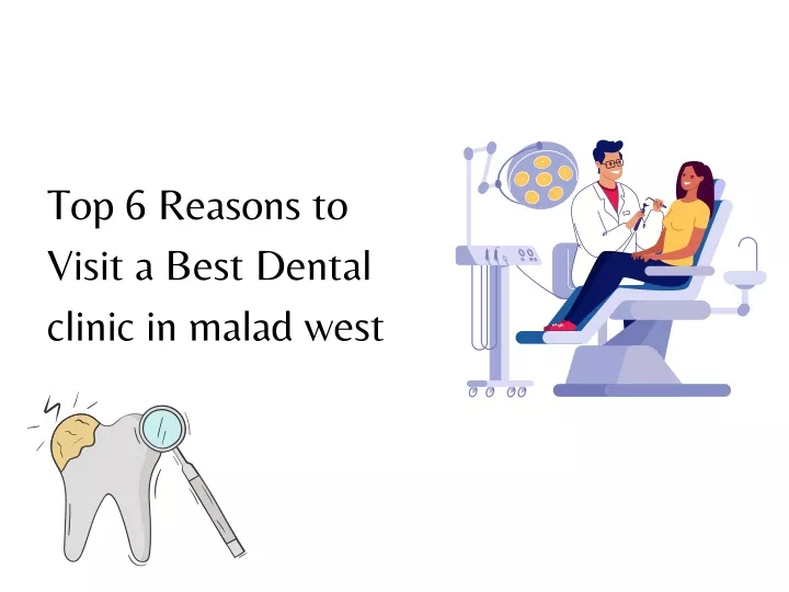 top 6 reasons to visit a best dental clinic