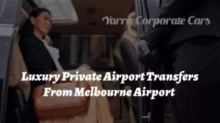 Luxury Private Airport Transfers From Melbourne Airport