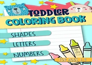 FULL DOWNLOAD (PDF) Toddler Coloring Book for Ages 1-4: Shapes Letters Numbers: June & Luc