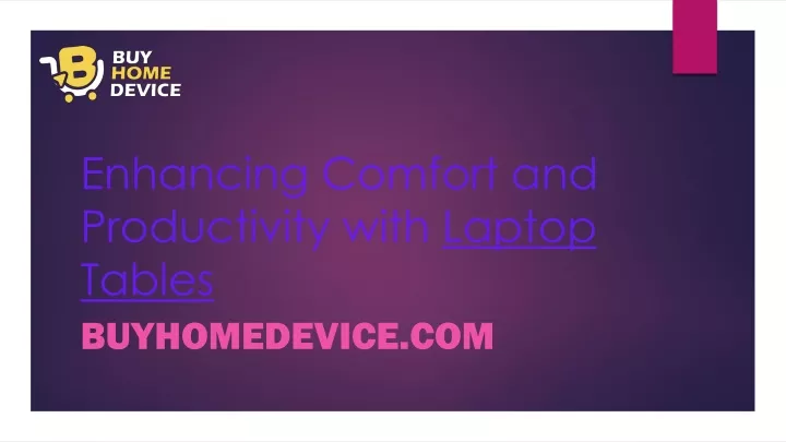 enhancing comfort and productivity with laptop tables