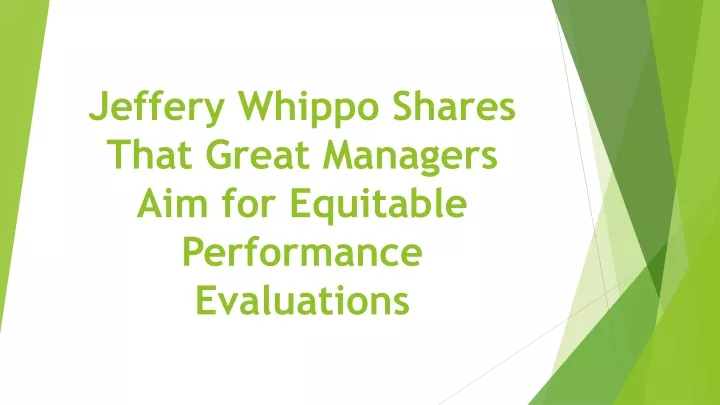 jeffery whippo shares that great managers aim for equitable performance evaluations
