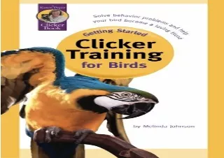 READ EBOOK [PDF] Getting Started: Clicker Training for Birds
