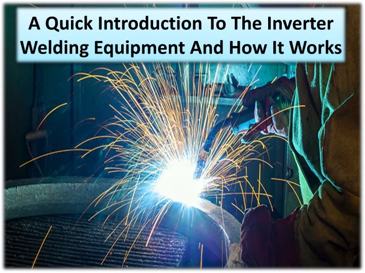 a quick introduction to the inverter welding equipment and how it works