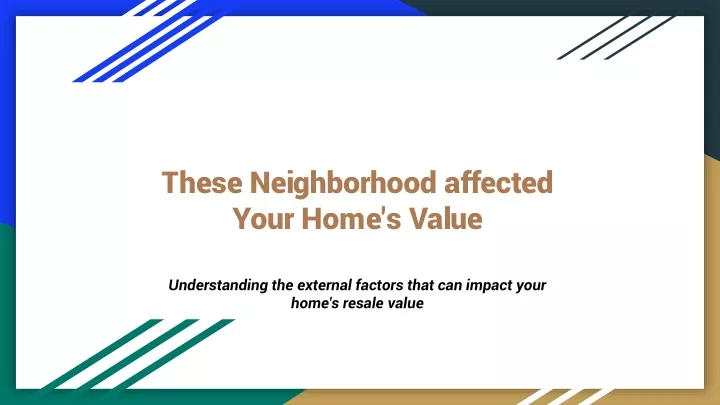 these neighborhood affected your home s value