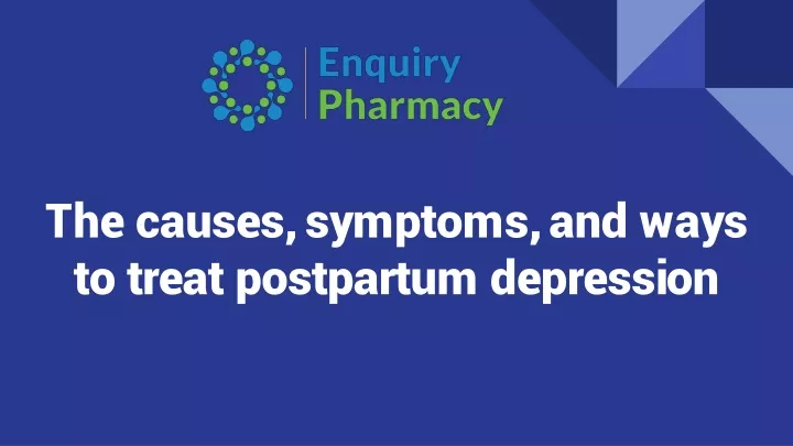 the causes symptoms and ways to treat postpartum depression