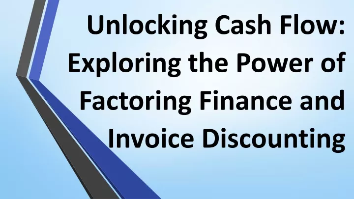 unlocking cash flow exploring the power of factoring finance and invoice discounting