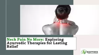 Neck Pain No More: Exploring Ayurvedic Therapies for Lasting Relief