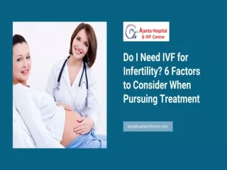 Do I Need IVF for Infertility? 6 Factors to Consider When Pursuing Treatment