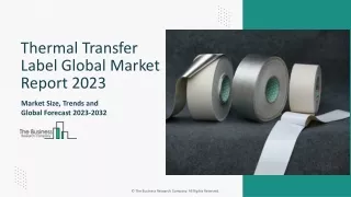 Thermal Transfer Label Market 2023 - Share, Ongoing Trends, Size, Growth Rate