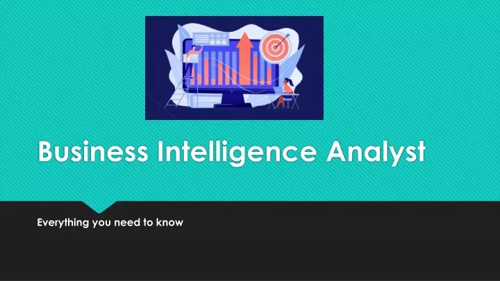 PPT - Business Intelligence Analyst: Everything you need to know ...