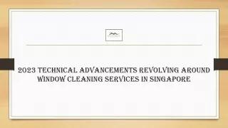 2023 Technical Advancements Revolving Around Window Cleaning Services In Singapore