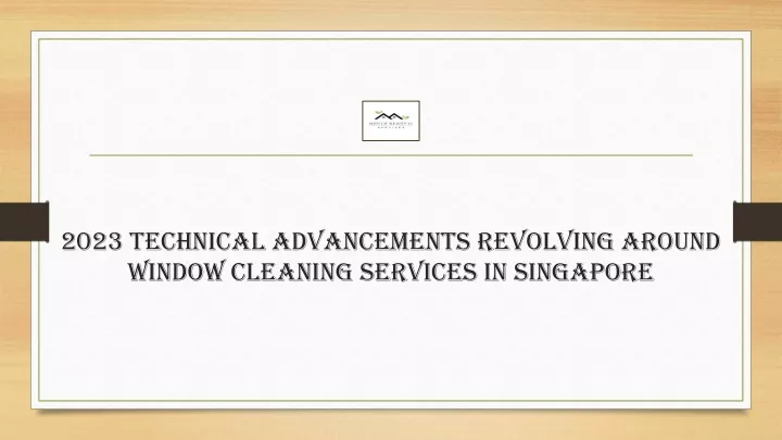 2023 technical advancements revolving around window cleaning services in singapore