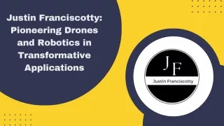 Justin Franciscotty Pioneering Drones and Robotics in Transformative Applications