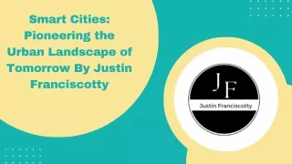 Smart Cities Pioneering the Urban Landscape of Tomorrow By Justin Franciscotty