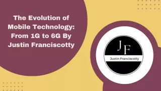 The Evolution of Mobile Technology From 1G to 6G By Justin Franciscotty