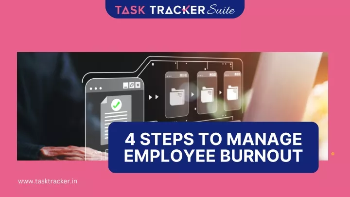 4 steps to manage employee burnout