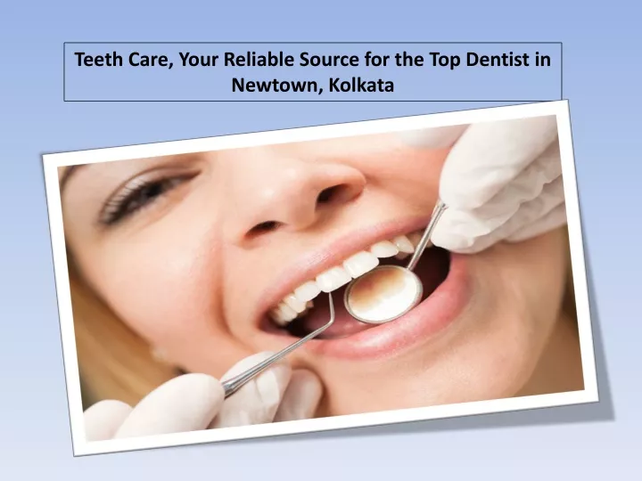 teeth care your reliable source