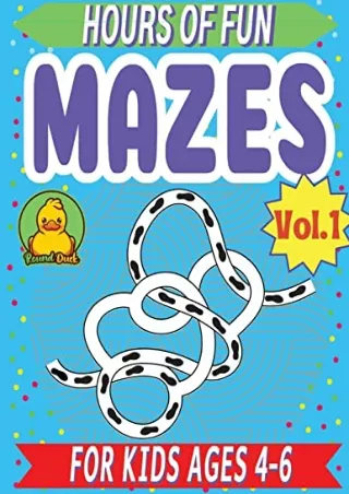 PDF Read Online Hours of Fun Mazes for Kids 4-6 Vol-1 By Round Duck: 110 Ma