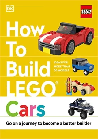 PDF How to Build LEGO Cars: Go on a Journey to Become a Better Builder down