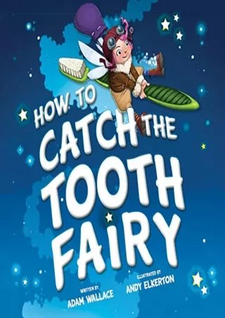 [PDF] READ] Free How to Catch the Tooth Fairy full