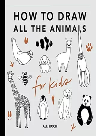 DOWNLOAD [PDF] All the Animals: How to Draw Books for Kids (How to Draw For