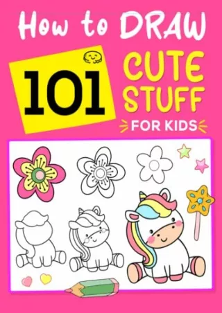 [PDF] DOWNLOAD EBOOK How To Draw 101 Cute Stuff For Kids: A Fun Step-by-Ste