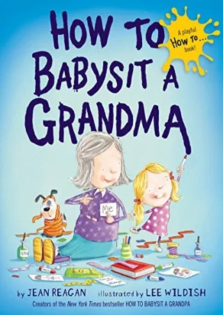 READ/DOWNLOAD How to Babysit a Grandma download