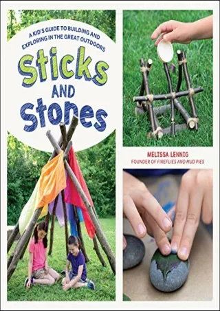 EPUB DOWNLOAD Sticks and Stones: A Kid's Guide to Building and Exploring in