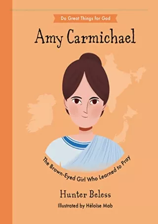 PDF Amy Carmichael: The Brown-Eyed Girl Who Learned to Pray (Inspiring illu
