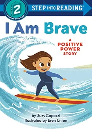 [PDF] DOWNLOAD EBOOK I Am Brave: A Positive Power Story (Step into Reading)