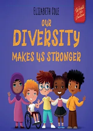 READ/DOWNLOAD Our Diversity Makes Us Stronger: Social Emotional Book for Ki