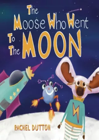 EPUB DOWNLOAD The Moose Who Went to the Moon ebooks