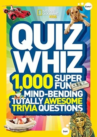 PDF National Geographic Kids Quiz Whiz: 1,000 Super Fun, Mind-bending, Tota