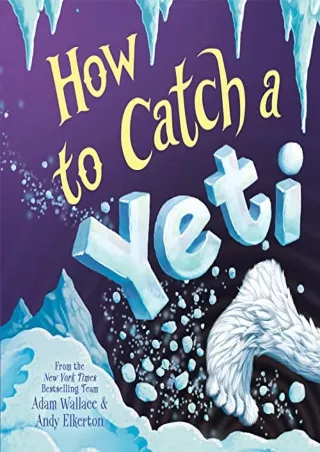 PDF KINDLE DOWNLOAD How to Catch a Yeti bestseller