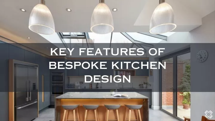 key features of bespoke kitchen design