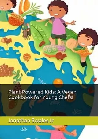 DOWNLOAD/PDF Plant-Powered Kids: A Vegan Cookbook for Young Chefs!