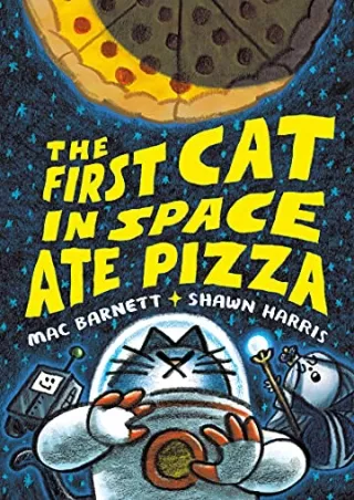 Read ebook [PDF] The First Cat in Space Ate Pizza (The First Cat in Space, 1)