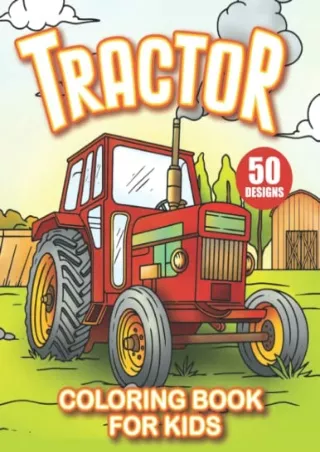 [PDF] DOWNLOAD Tractor Coloring Book for Kids: Farm Tractor and Farming Trucks Coloring book