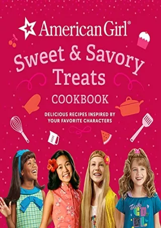 Read ebook [PDF] American Girl Sweet & Savory Treats Cookbook: Delicious Recipes Inspired by