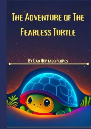 $PDF$/READ/DOWNLOAD The Adventure of The Fearless Turtle