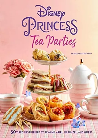 DOWNLOAD/PDF Disney Princess Tea Parties Cookbook (Kids Cookbooks, Disney Fans)