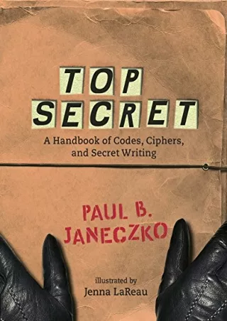 [PDF] DOWNLOAD Top Secret: A Handbook of Codes, Ciphers and Secret Writing