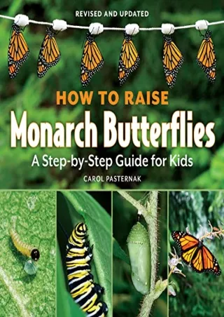 get [PDF] Download How to Raise Monarch Butterflies: A Step-by-Step Guide for Kids (How It Works)