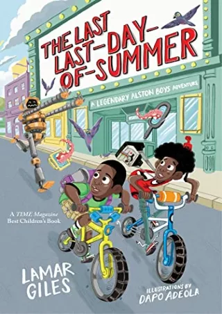 [PDF READ ONLINE] The Last Last-Day-of-Summer (A Legendary Alston Boys Adventure)