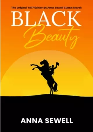 DOWNLOAD/PDF Black Beauty: The Original 1877 Edition (A Anna Sewell Classic Novel)