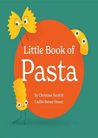 [READ DOWNLOAD] Little Book of Pasta: Board Book for Babies and Toddlers about Shapes. Read