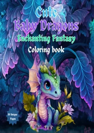 PDF_ Dragon Coloring Book: 8.5”x8.5” - 50 Unique Baby Dragon Coloring Pages for