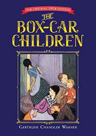 [PDF READ ONLINE] The Box-Car Children: The Original 1924 Edition